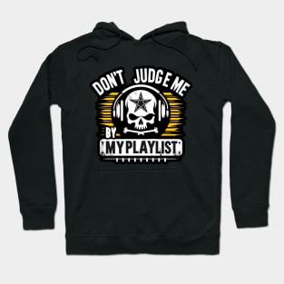 Unleashed Melodies: Wear Your Playlist With Pride, Phrase: Don't judge me by my playlist. Hoodie